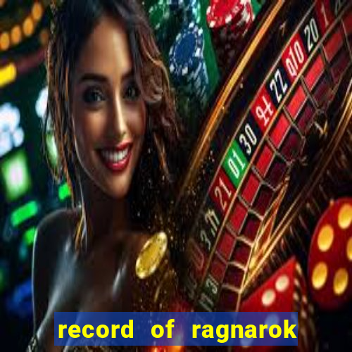 record of ragnarok 3 temporada onde assistir