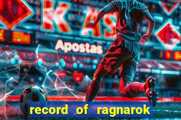 record of ragnarok 3 temporada onde assistir