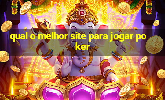 qual o melhor site para jogar poker