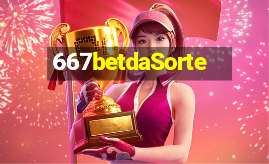 667betdaSorte