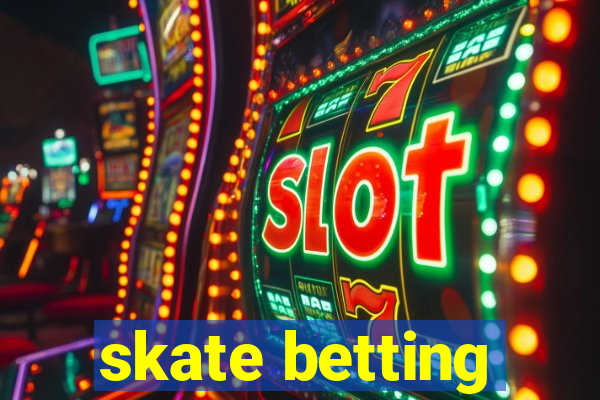 skate betting