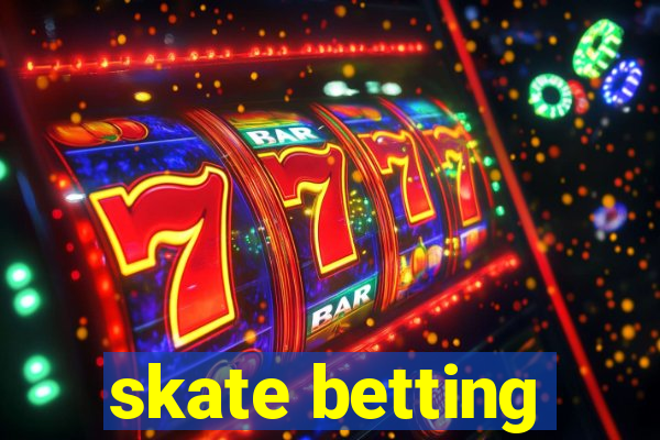 skate betting