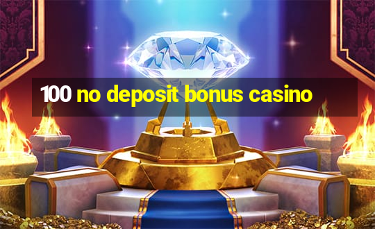 100 no deposit bonus casino