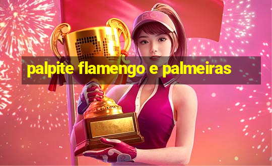 palpite flamengo e palmeiras