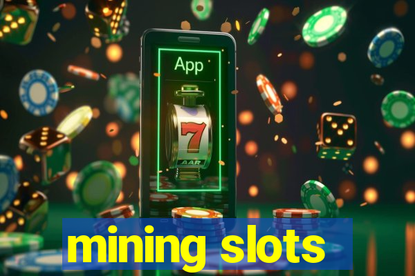 mining slots