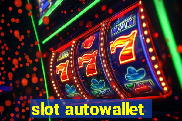 slot autowallet