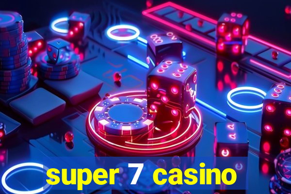 super 7 casino