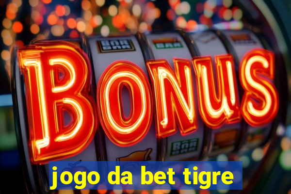 jogo da bet tigre