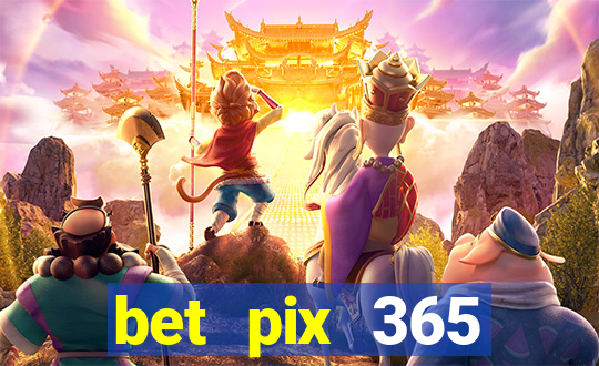 bet pix 365 b么nus cadastro