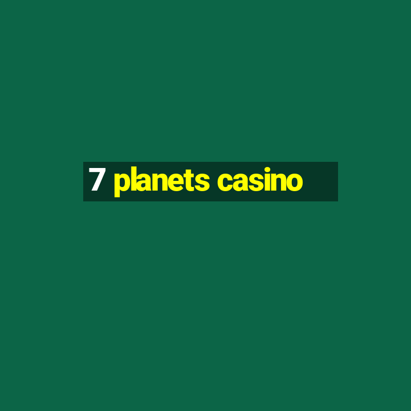 7 planets casino