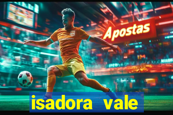 isadora vale reclame aqui