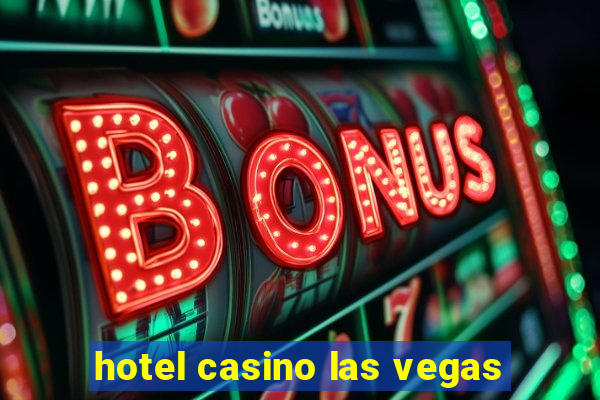 hotel casino las vegas