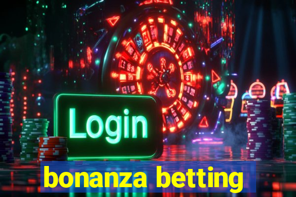 bonanza betting