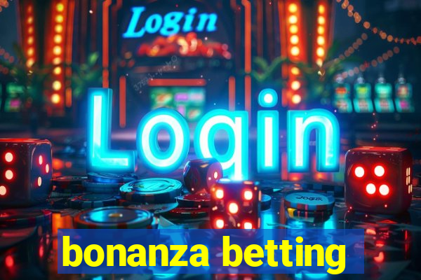 bonanza betting