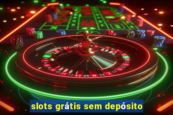 slots grátis sem depósito