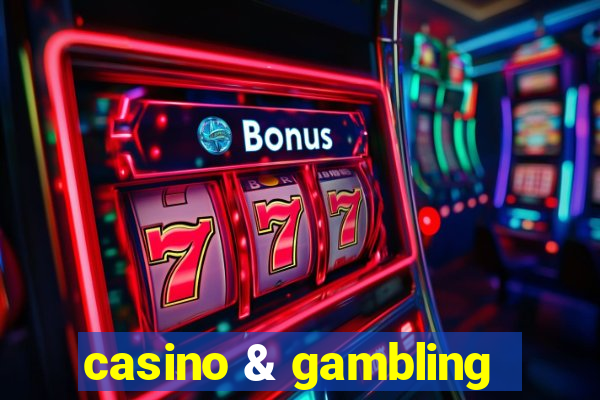 casino & gambling