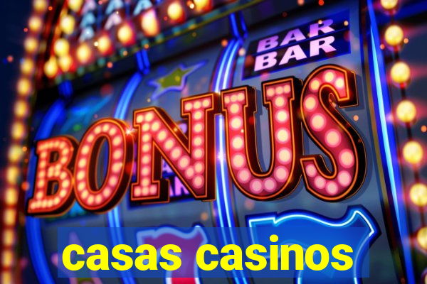 casas casinos