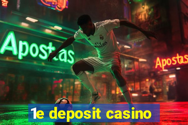 1e deposit casino