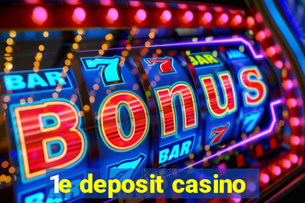 1e deposit casino