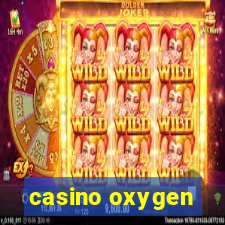 casino oxygen