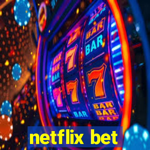 netflix bet