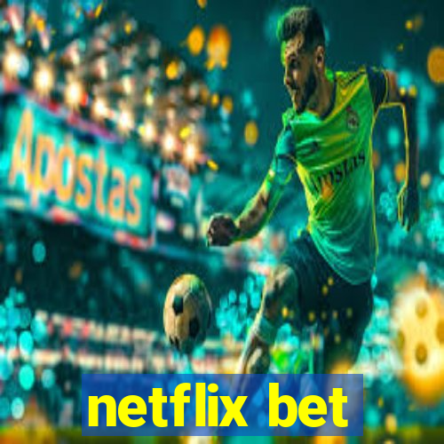 netflix bet