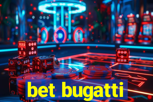 bet bugatti