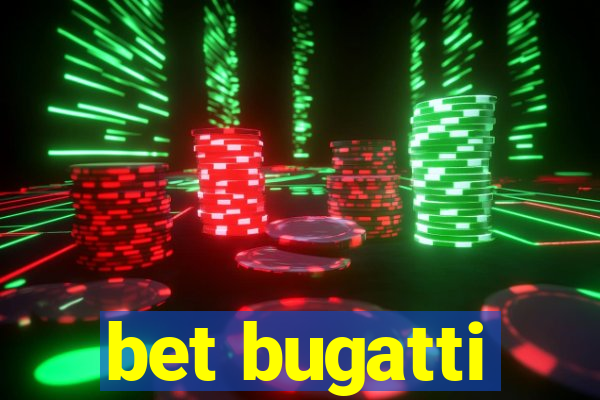 bet bugatti