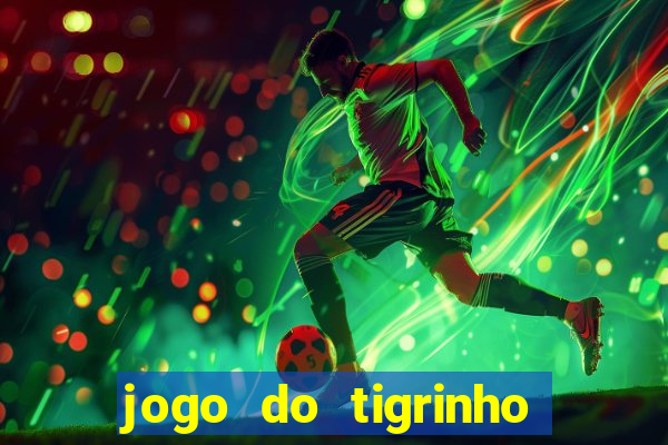 jogo do tigrinho play store