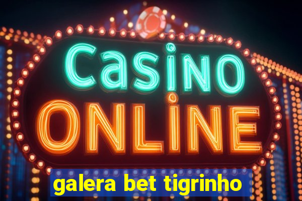 galera bet tigrinho