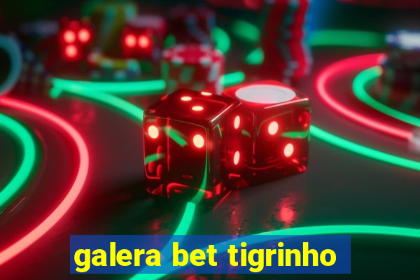 galera bet tigrinho