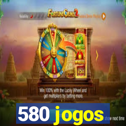 580 jogos