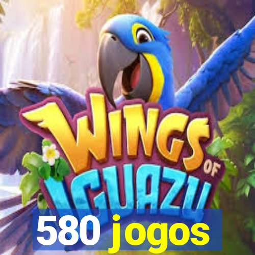 580 jogos