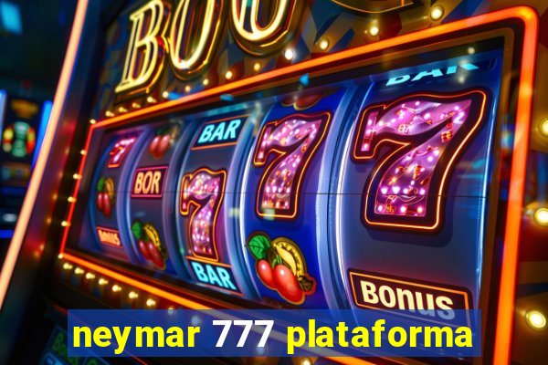 neymar 777 plataforma