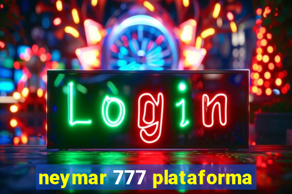 neymar 777 plataforma