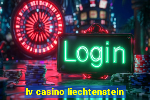 lv casino liechtenstein