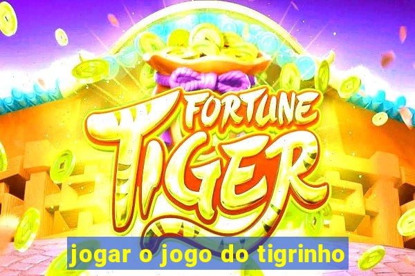 jogar o jogo do tigrinho