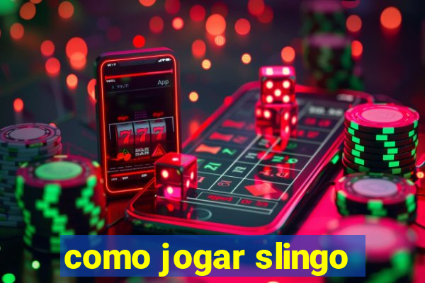 como jogar slingo