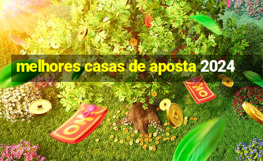 melhores casas de aposta 2024