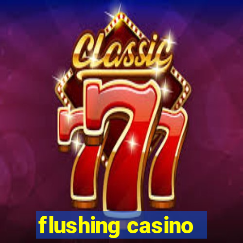 flushing casino