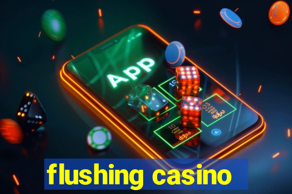 flushing casino