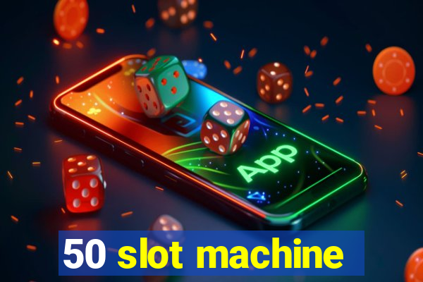 50 slot machine