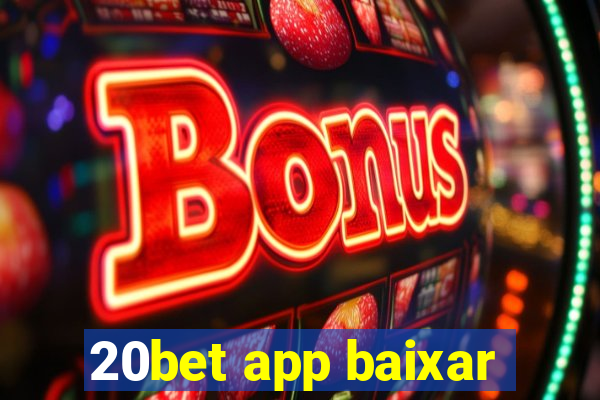 20bet app baixar