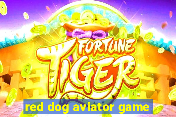 red dog aviator game