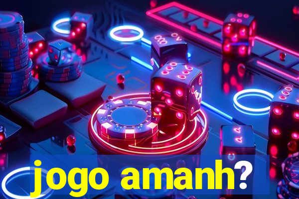 jogo amanh?