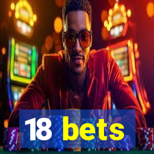 18 bets