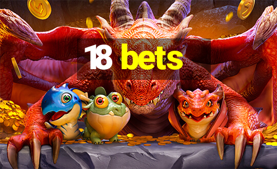 18 bets