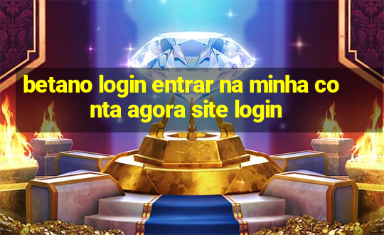 betano login entrar na minha conta agora site login