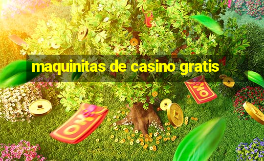 maquinitas de casino gratis