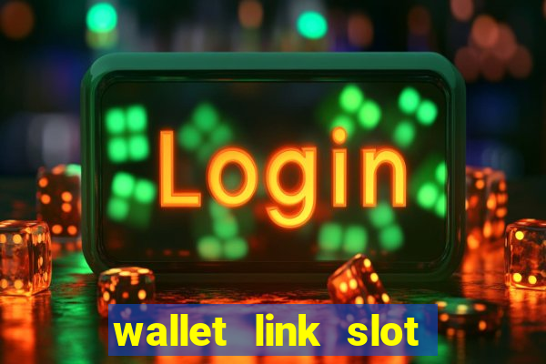 wallet link slot ???10??? 100